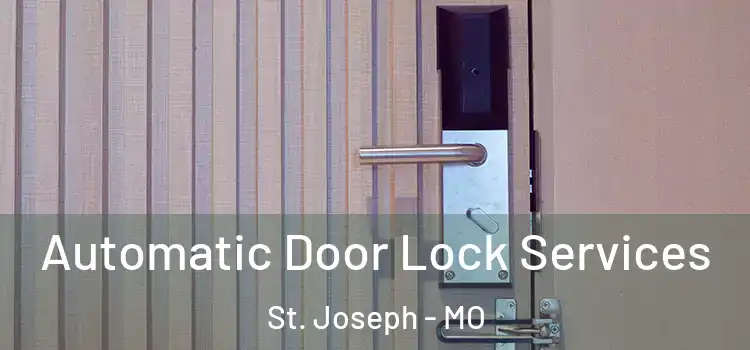  Automatic Door Lock Services St. Joseph - MO