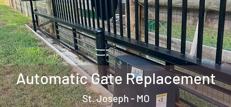  Automatic Gate Replacement St. Joseph - MO