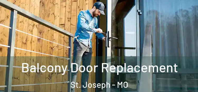 Balcony Door Replacement St. Joseph - MO