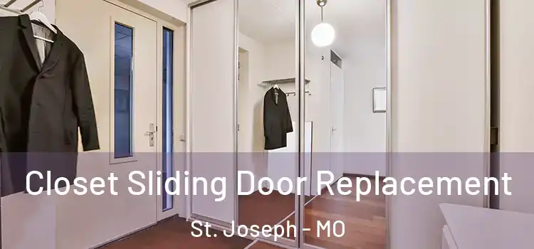  Closet Sliding Door Replacement St. Joseph - MO