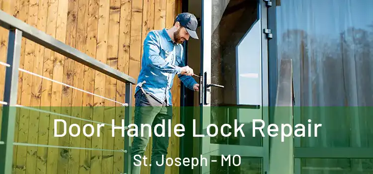  Door Handle Lock Repair St. Joseph - MO