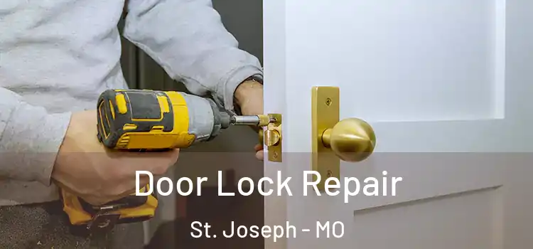  Door Lock Repair St. Joseph - MO