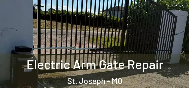  Electric Arm Gate Repair St. Joseph - MO
