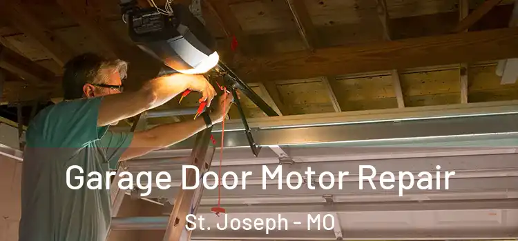  Garage Door Motor Repair St. Joseph - MO