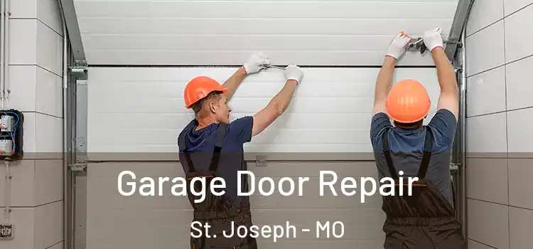  Garage Door Repair St. Joseph - MO