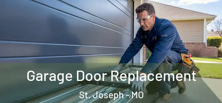  Garage Door Replacement St. Joseph - MO