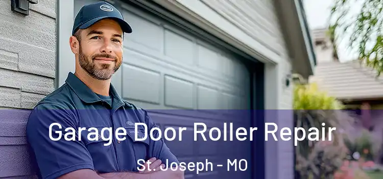 Garage Door Roller Repair St. Joseph - MO