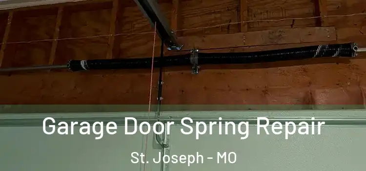  Garage Door Spring Repair St. Joseph - MO