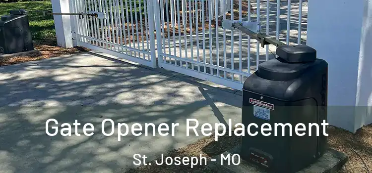  Gate Opener Replacement St. Joseph - MO