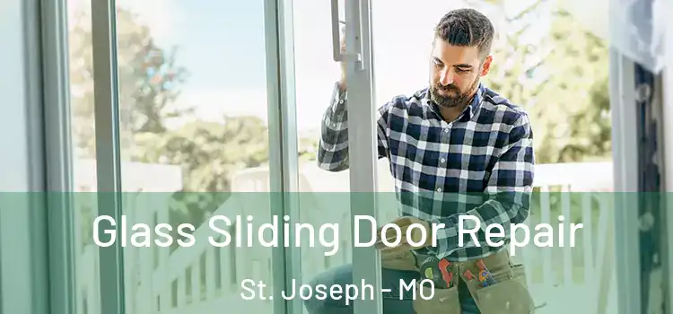 Glass Sliding Door Repair St. Joseph - MO