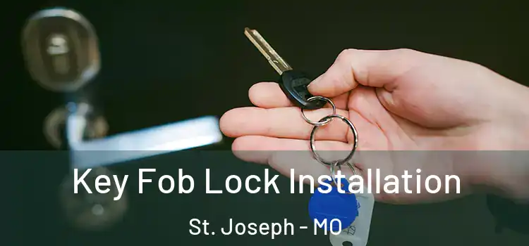  Key Fob Lock Installation St. Joseph - MO