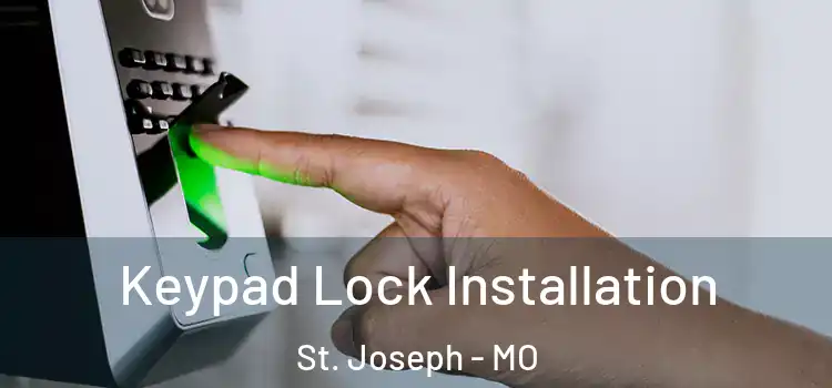  Keypad Lock Installation St. Joseph - MO
