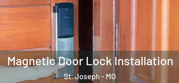  Magnetic Door Lock Installation St. Joseph - MO