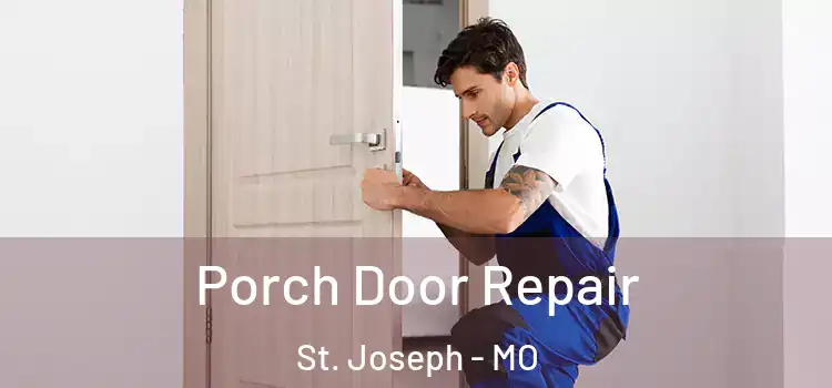  Porch Door Repair St. Joseph - MO