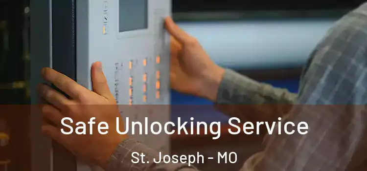  Safe Unlocking Service St. Joseph - MO