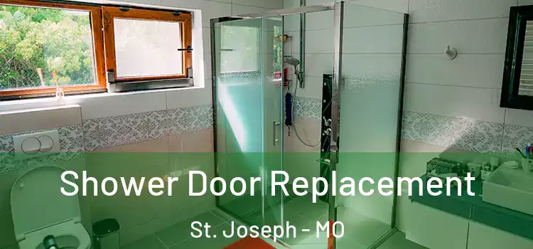  Shower Door Replacement St. Joseph - MO