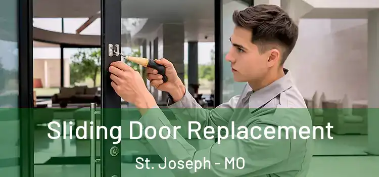  Sliding Door Replacement St. Joseph - MO