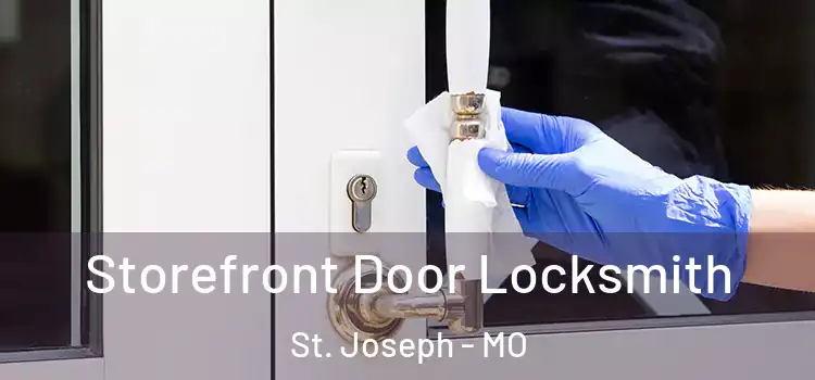  Storefront Door Locksmith St. Joseph - MO
